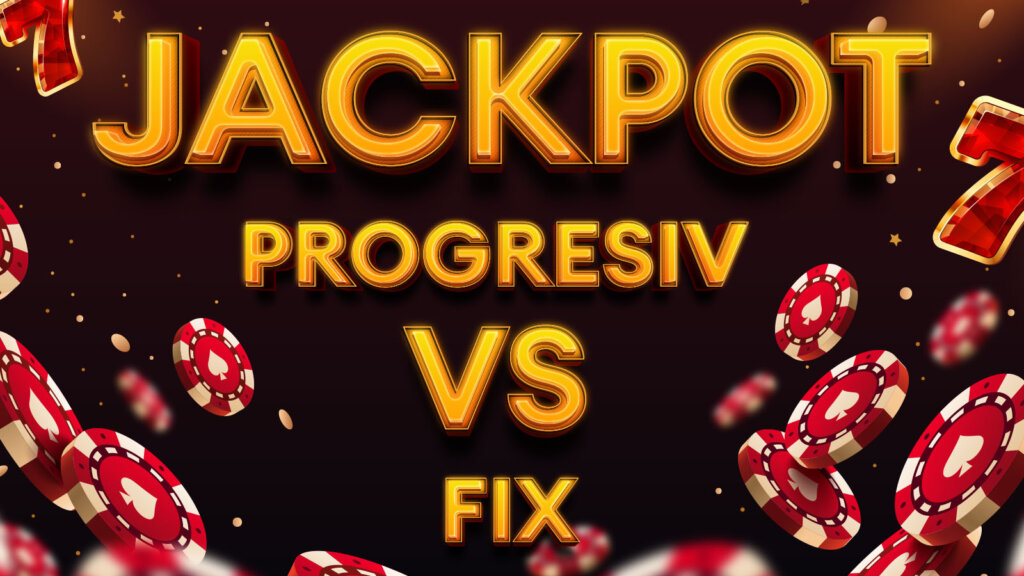 Jackpot Progresiv Vs. Jackpot Fix