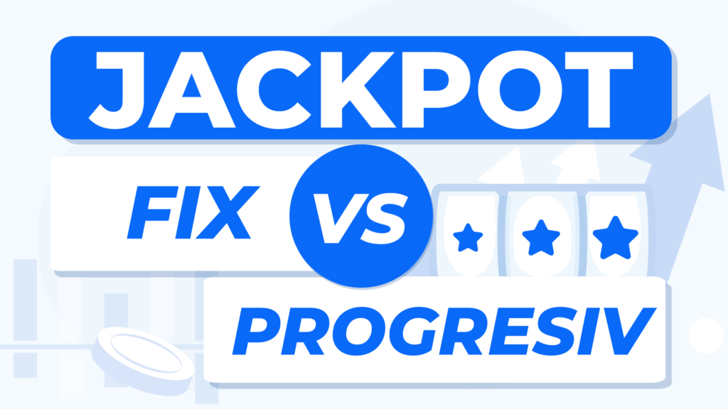 Jackpot Progresiv Vs. Jackpot Fix - Ce Să Alegi?